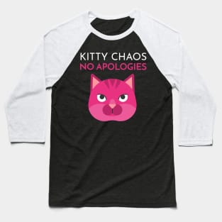 Kitty Chaos No Apologies Cat Funny Baseball T-Shirt